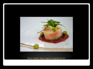 Spiny lobster bleu mignon arugula fig chi
 