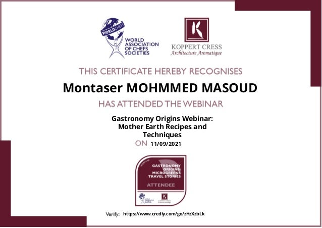 Montaser MOHMMED MASOUD
Gastronomy Origins Webinar:
Mother Earth Recipes and
Techniques
11/09/2021
https://www.credly.com/go/zHzXzbLk
Powered by TCPDF (www.tcpdf.org)
 