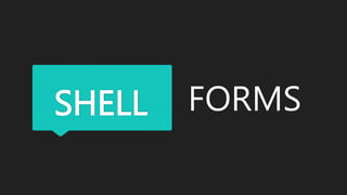 SHELL FORMS
 
