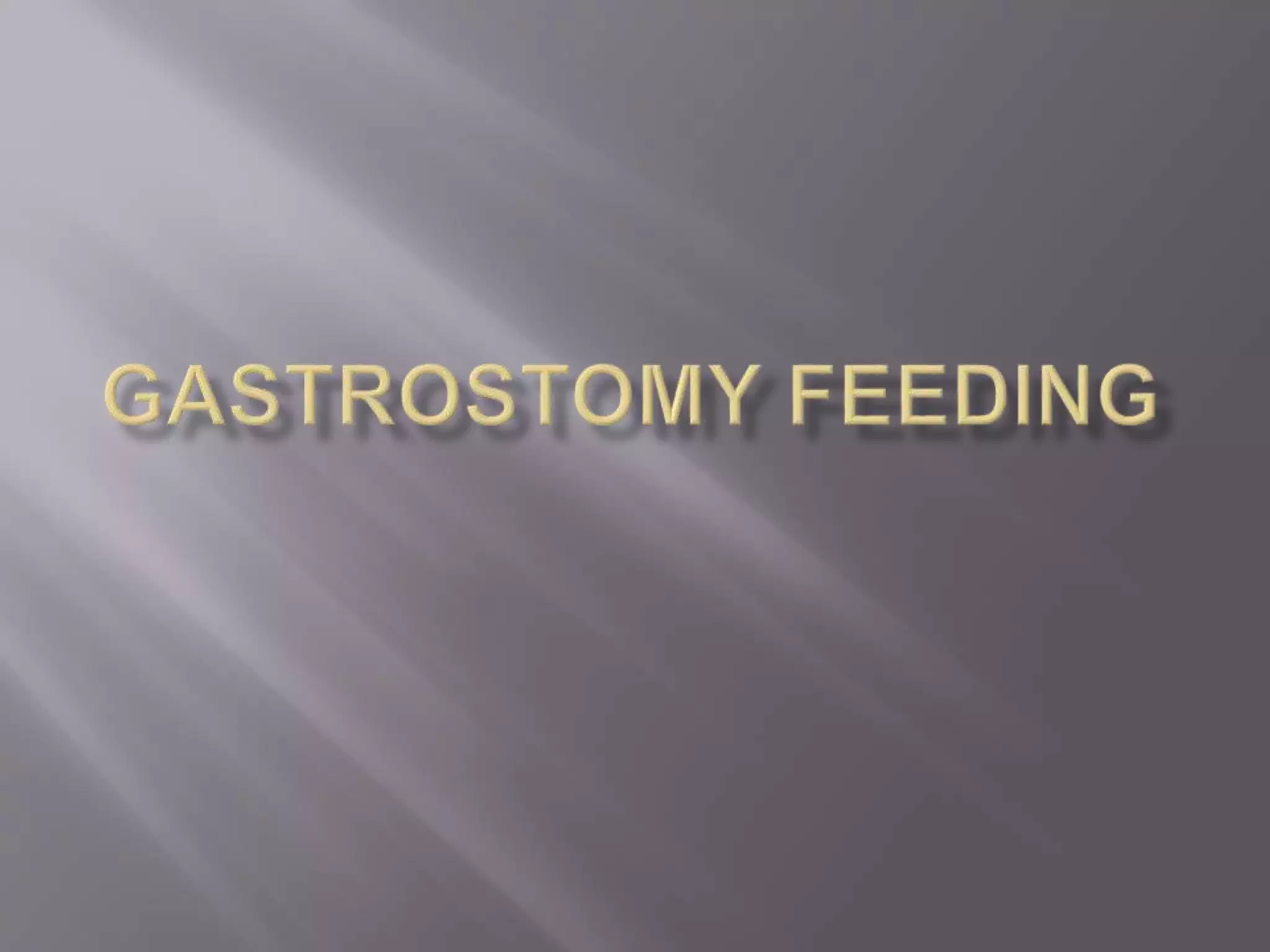 Gastrostomy tube feeding procedures PPT