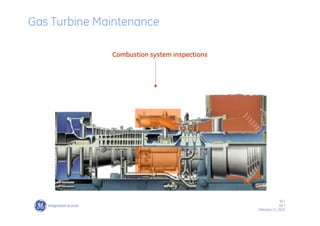 30 /
GE /
February 11, 2010
Gas Turbine Maintenance
Combustion system inspections
 