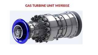 GAS TURBINE UNIT MS9001E
 