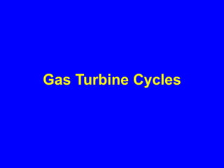 Gas Turbine Cycles
 