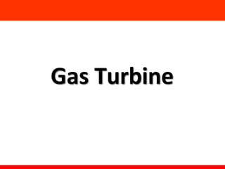 Gas Turbine
 