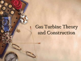 Gas Turbine Theory
and Construction

 