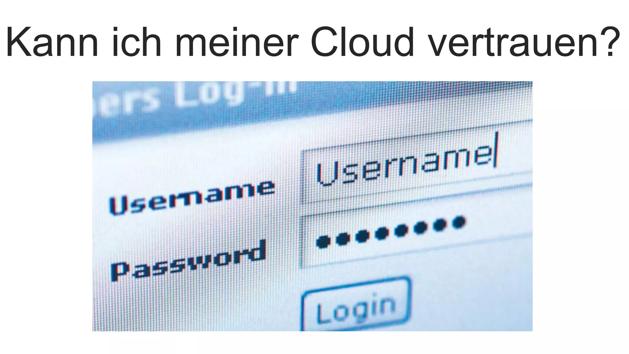 Kann ich meiner Cloud vertrauen?
 