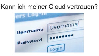 Kann ich meiner Cloud vertrauen?
 