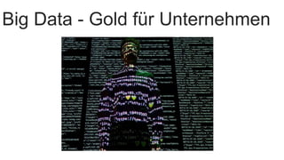 Big Data - Gold für Unternehmen
 