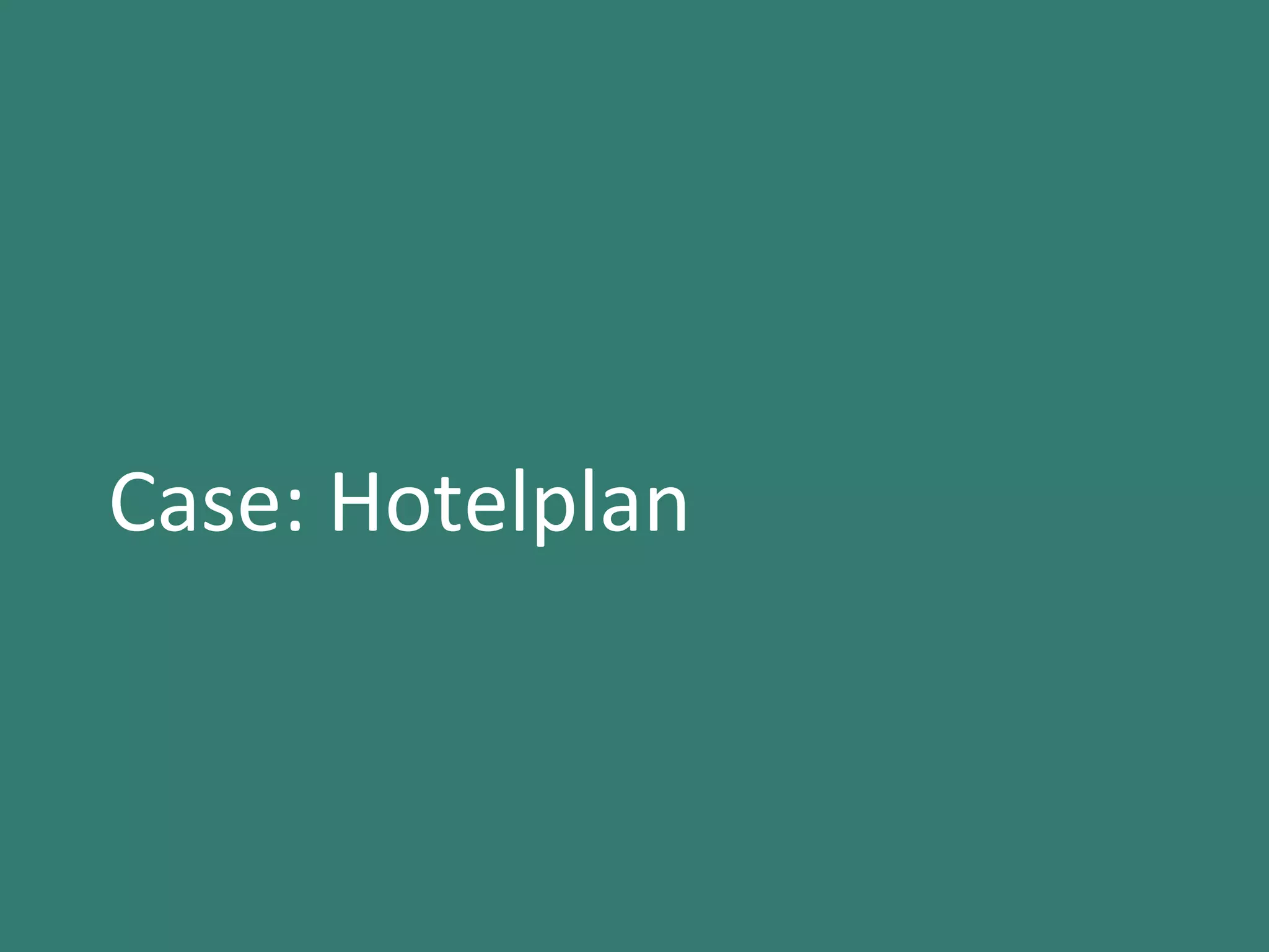 Case:	Hotelplan	
 