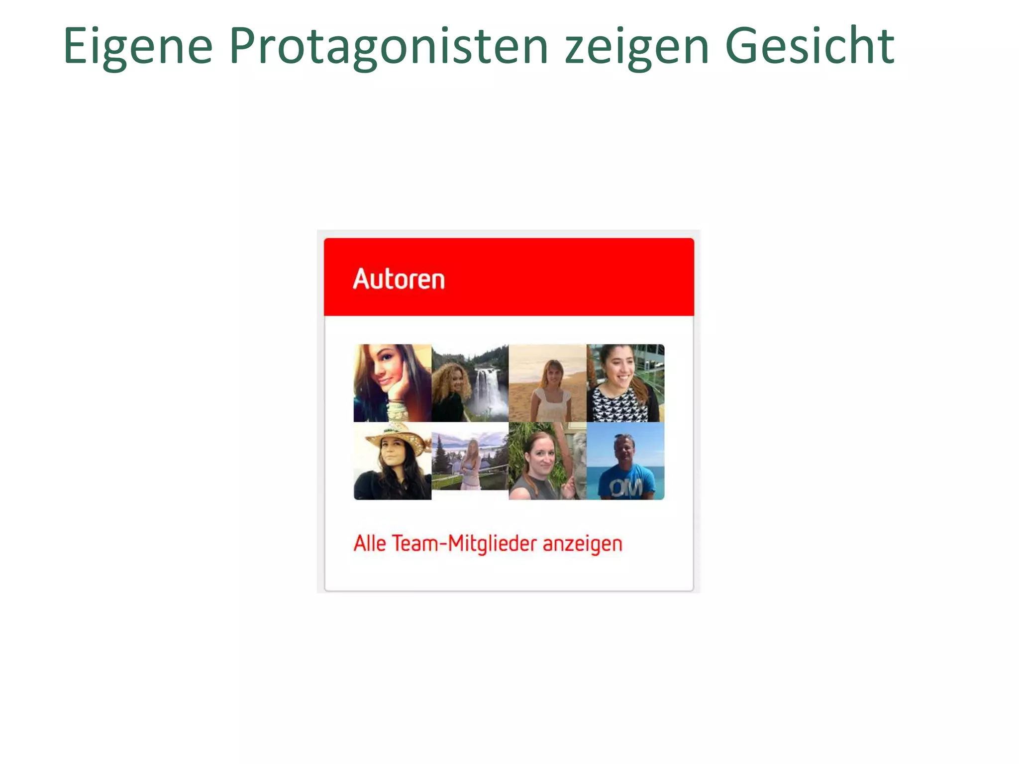 Eigene	Protagonisten	zeigen	Gesicht	
 