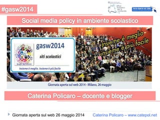 Caterina Policaro – www.catepol.netGiornata aperta sul web 26 maggio 2014
 