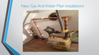 New Gas And Water Main Installations 
 