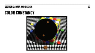 47
COLOR CONSTANCY
SECTION 3: DATA AND DESIGN
 