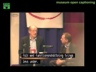 museum open captioning
 