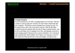 sociala medier                           tillväxt – i antal konsumenter




                 Källa: Business Week, 27 september 2004
 