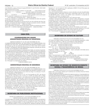 PÁGINA 12                                                         Diário Oficial do Distrito Federal                                                       Nº 261, quinta-feira, 27 de dezembro de 2012

nº 32.598/2010 e, ainda, na Portaria Conjunta SPO/SEF nº 2, de 27/01/2011, DECLARO                                    Normativa nº 1, de 6 de janeiro de 2012, publicada no DODF nº 06, de 09 de janeiro de
SOB AS PENAS DA LEI que:                                                                                              2012, página 5, nos seguintes termos:
O compromisso que se pretende reconhecer, no valor de R$.............(valor numérico) (valor                          Art. 1º Estimativa de Despesas:
por extenso).................., referente a ................(descrição completa do fato gerador da des­               A previsão orçamentária para as despesas a serem realizadas com ações de publicidade
pesa)................................................... não pôde ser conhecido durante o exercício de.............   de utilidade pública, publicidade institucional e publicidade legal em 2012 é de R$
(20....)............em razão de.......................................(listar à exaustão os motivos pelos quais       183.000.000,00 (cento e oitenta e três milhões reais), alterando-se a proporção de
não foi conhecido o compromisso até o final do exercício (20....)........................................             distribuição e aplicação, da seguinte forma:
......., como comprovam os documentos de fls. ....(número das folhas).....;                                           - Criação de peças e ou material publicitários: até 2% (dois por cento);
O valor que se pretende ver reconhecido, bem como a titularidade do credor sob a quantia                              - Produção e execução técnica das peças e ou material criados, planejamento e execução
devida foram conferidos e estão corretos.                                                                             de pesquisas e de outros instrumentos de avaliação e de geração de conhecimento relativos
Há disponibilidade orçamentária no exercício de 2012 em valor suficiente para fazer face                              às ações publicitárias, criação e desenvolvimento de formas inovadoras de comunicação
à des­ esa, sem prejuízo das demais obrigações referentes ao presente exercício, conforme
        p                                                                                                             publicitária destinadas a expandir os efeitos das mensagens, em consonância com novas
comprovam os documentos de fls. ......(número das folhas).....;                                                       tecnologias, projetos especiais, apoio a eventos, traduções para outros idiomas e outras ações
Havia crédito próprio com saldo suficiente para atender a despesa no orçamento do exercício                           pertinentes à publicidade: até 22% (vinte e dois por cento);
anterior (20....), conforme comprovam os documentos de fls. ....(número das folhas)...........                         - Compra de tempos e espaços publicitários: acima de 76% (setenta e seis por cento).
                                                    Brasília, de de 2012.                                             Art. 2º Ficam mantidos e ratificados os demais termos da Instrução Normativa nº 01, de 60
                                                  Ordenador de Despesas                                               de janeiro de 2012, publicada no DODF nº 06, de 09 de janeiro de 2012, pag. 5.
                                                          (assinatura)                                                Art. 3º Esta Instrução Normativa entra em vigor na data de sua publicação.
                                                                                                                                                 ABIMAEL NUNES DE CARVALHO

                                             CASA CIVIL
                                                                                                                                   SECRETARIA DE ESTADO DE CULTURA
                   COORDENADORIA DAS CIDADES
              ADMINISTRAÇÃO REGIONAL DE TAGUATINGA                                                                                PORTARIA CONJUNTA Nº 69, DE 26 DE DEZEMBRO DE 2012.
                                                                                                                      OS Titulares dos Órgãos Cedente e Favorecido, no uso das atribuições regimentais, e ainda,
            ORDEM DE SERVIÇO Nº 162, DE 26 DE DEZEMBRO DE 2012.                                                       de acordo com o Decreto nº 17.698, de 23 de setembro de 1996, RESOLVEM:
O ADMINISTRADOR REGIONAL DE TAGUATINGA, DA COORDENADORIA DAS                                                          Art. 1º Descentralizar o Crédito Orçamentário na forma especificada abaixo:
CIDADES, DA CASA CIVIL, DA GOVERNADORIA DO DISTRITO FEDERAL, no uso                                                   DA: UO 16.101 – Secretaria de Estado de Cultura;
das atribuições que lhe são conferidas pelos incisos IV, V, XXX, XLIII, XLVI E LXXVI,                                      UG 230.101 – Secretaria de Estado de Cultura.
do artigo 53, do Regimento Interno das Administrações Regionais, aprovado pelo Decreto                                PARA UO 11.117 – Administração Regional do Recanto das Emas;
nº 16.247, de 29 de dezembro de 1994, RESOLVE:                                                                                 UG 190.117 – Administração Regional do Recanto das Emas.
Art. 1º Cancelar, por determinação da Coordenadoria das Cidades, em razão das irregularida-                           Programa de Trabalho: 13.392.6219.4090.2112 – Apoio e promoção a festividade alusiva
des apuradas pela Diretoria de Orientação Normativa, a validade dos projetos de arquitetura                           ao Aniversário do Recanto das Emas.
aprovados no Processo Administrativo 132.263.038/1977, por infração à legislação urba-                                Natureza de Despesa                Fonte       Valor
nística e arquitetônica, especialmente o art. 25 e art. 151, ambos do Decreto nº 19.915/98.                           33.90.39                           100      195.000,00
Art. 2º Determinar a substituição dos projetos e a reanálise dos mesmos, em conformidade                              Objeto: Descentralização de crédito orçamentário, destinado a realização de Atividades
com o Código de Edificações do Distrito Federal, para posterior apreciação da Coordenadoria                           Culturais, no âmbito da Região Administrativa do Recanto das Emas.
das Cidades e encaminhamento à Terracap, para análise e cálculo da ONALT.                                             Art. 2º Esta Portaria Conjunta entra em vigor na data da sua publicação.
Art. 3º Esta Ordem de Serviço entra em vigor na data da sua publicação.                                                  ALEXANDRE PEREIRA RANGEL                              SEBASTIÃO STÊNIO PINHO
Art. 4º Revogam-se as disposições em contrário.                                                                                Titular da UO Cedente                              Titular da UO Favorecida
                                CARLOS ALBERTO JALES                                                                       Por delegação de Competência

               ADMINISTRAÇÃO REGIONAL DE SAMAMBAIA                                                                       SECRETARIA DE ESTADO DE DESENVOLVIMENTO
            ORDEM DE SERVIÇO Nº 225, DE 26 DE DEZEMBRO DE 2012.                                                               SOCIAL E TRANSFERÊNCIA DE RENDA
O ADMINISTRADOR REGIONAL DE SAMAMBAIA, DA COORDENADORIA DAS
CIDADES, DA CASA CIVIL, DA GOVERNADORIA DO DISTRITO FEDERAL, no uso                                                               PORTARIA CONJUNTA Nº 01, DE 20 DE DEZEMBRO DE 2012.
de suas atribuições Legais previstos no inciso XLIII, do Artigo 53, do Decreto nº 16.247,                             Dispõe sobre a convocação ordinária da X Conferência de Assistência Social do Distrito
de 29 de dezembro de 1994, RESOLVE:                                                                                   Federal e dá outras providências.
Art. 1º Retificar Ordem de Serviço nº 222, de 18 de dezembro de 2012, que trata de                                    O SECRETÁRIO DE ESTADO DE DESENVOLVIMENTO SOCIAL E TRANSFERÊNCIA
anulação de Ato, com fulcro no Art. 31 da Lei n° 2.105/98, que dispõe sobre o Código                                  DE RENDA DO DISTRITO FEDERAL, em conjunto com a PRESIDENTA DO CONSELHO
de Edificações do Distrito Federal os atos administrativos de aprovação do projeto de                                 DE ASSISTÊNCIA SOCIAL DO DISTRITO FEDERAL, no uso de suas atribuições legais
arquitetura e licenciamento da obra para o imóvel sito na QS 403, Conjunto “B”, Lotes                                 conforme disposto nos incisos I, II e III do art. 3º da Lei nº. 997, de 29 de dezembro 1995 e
02,03 e 04 - Samambaia - DF, consubstanciados no Formulário de Informações Básicas                                    suas alterações, e considerando a Portaria Conjunta nº. 03, de 18 de dezembro de 2012, da
para Visto de Projeto nº 284/2010 e Alvará de Construção n° 407/2010, expedido em                                     Ministra de Estado Desenvolvimento Social e Combate a Fome e da Presidenta do Conselho
09 de setembro de 2010, respectivamente, tendo em vista que os atos administrativos                                   Nacional de Assistência Social, que dispõe sobre a convocação Ordinária da IX Conferência
de aprovação de projetos expedidos para o imóvel em tela não preenchem os requi-
                                                                                                                      Nacional de Assistência Social e dá outras providencias , RESOLVEM: 
sitos expressos na legislação edilícia e na legislação urbanística, em especial, Lei
                                                                                                                      Art. 1º Convocar ordinariamente a X Conferência de Assistência Social do Distrito Federal
Complementar n° 370/2001, que aprovou o Plano Diretor da Região Administrativa
                                                                                                                      com a finalidade de avaliar a situação do Sistema Único de Assistência Social – SUAS no
de Samambaia – PDL-RA XII, do processo 142.001.229/2002.
                                                                                                                      âmbito do Distrito Federal e propor novas diretrizes para o seu aperfeiçoamento e avanços.
Art. 2º Esta Ordem de Serviço entra em vigor na data de sua publicação.
                                                                                                                      Art. 2º A X Conferência de Assistência Social do Distrito Federal realizar-se-á em Brasília,
                           RISOMAR DA SILVA CARVALHO
                                                                                                                      Distrito Federal, no período de 20 a 22 de setembro de 2013.
                                                                                                                      Paragrafo Único. A X Conferência de Assistência Social do Distrito Federal será precedida
       SECRETARIA DE PUBLICIDADE INSTITUCIONAL                                                                        de Pré-Conferências Regionalizadas, com datas a serem posteriormente definidas.
                                                                                                                      Art. 3º A X Conferência de Assistência Social do Distrito Federal terá como tema “A Gestão
         INSTRUÇÃO NORMATIVA Nº 3, DE 20 DE DEZEMBRO DE 2012.                                                         e o Financiamento na Efetivação do SUAS”.
                  ADITIVO AO PLANO ANUAL DE PUBLICIDADE                                                               Art. 4º Para a organização da X Conferência de Assistência Social do Distrito Federal será
O SECRETÁRIO DE ESTADO DE PUBLICIDADE INSTITUCIONAL DO DISTRITO                                                       instituída uma Comissão Organizadora, coordenada pela Presidente e pela Vice-Presidente do
FEDERAL, no exercício da competência que lhe é outorgada pelo inciso III do artigo 105                                Conselho de Assistência Social do Distrito Federal-CAS/DF, com composição paritária dos
da Lei Orgânica do Distrito Federal, e à vista da edição da Lei nº 4.607, de 19 de julho de                           representantes do Governo e da Sociedade Civil, a ser definida em Resolução do Conselho
2011, publicada no DODF nº 139, de 20, de julho de 2011, RESOLVE ADITAR a Instrução                                   de Assistência Social do Distrito Federal.
 