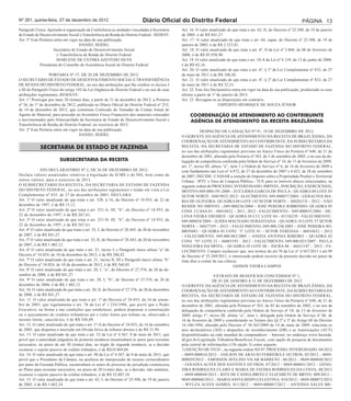 Nº 261, quinta-feira, 27 de dezembro de 2012                                  Diário Oficial do Distrito Federal                                                             PÁGINA 13
Parágrafo Único. Apoiarão à organização da Conferência as unidades vinculadas à Secretaria        Art. 16. O valor atualizado de que trata o art. 62, II, do Decreto nº 25.508, de 19 de janeiro
de Estado de Desenvolvimento Social e Transferência de Renda do Distrito Federal - SEDEST.        de 2005, é de R$ 841,27.
Art. 5º Esta Portaria entra em vigor na data de sua publicação.                                   Art. 17. O valor atualizado de que trata o art. 64, caput, do Decreto nº 25.508, de 19 de
                                     DANIEL SEIDEL                                                janeiro de 2005, é de R$ 2.523,81.
                      Secretário de Estado de Desenvolvimento Social                              Art. 18. O valor atualizado de que trata o art. 6º, II da Lei nº 3.804, de 08 de fevereiro de
                        e Transferência de Renda do Distrito Federal                              2006, é de R$ 85.958,90.
                        MARLENE DE FÁTIMA AZEVEDO SILVA                                           Art. 19. O valor atualizado de que trata o art. 10-A da Lei nº 4.159, de 13 de junho de 2008,
             Presidenta do Conselho de Assistência Social do Distrito Federal                     é de R$ 62,16.
                                                                                                  Art. 20. O valor atualizado de que trata o art. 6º, § 1º da Lei Complementar nº 833, de 27
                   PORTARIA Nº 57, DE 26 DE DEZEMBRO DE 2012.                                     de maio de 2011 é de R$ 108,44.
O SECRETÁRIO DE ESTADO DE DESENVOLVIMENTO SOCIAL E TRANSFERÊNCIA                                  Art. 21. O valor atualizado de que trata o art. 6º, § 2º da Lei Complementar nº 833, de 27
DE RENDA DO DISTRITO FEDERAL, no uso das atribuições que lhe confere os incisos I                 de maio de 2011 é de R$ 32,53.
e III do Parágrafo Único do artigo 105 da Lei Orgânica do Distrito Federal e no uso de suas       Art. 22. Este Ato Declaratório entra em vigor na data de sua publicação, produzindo os seus
atribuições regimentais, RESOLVE:                                                                 efeitos a partir de 1º de janeiro de 2013.
Art. 1° Prorrogar por mais 30 (trinta) dias, a partir de 31 de dezembro de 2012, a Portaria       Art. 23. Revogam-se as disposições em contrário.
nº 56, de 1º de dezembro de 2012, publicada no Diário Oficial do Distrito Federal nº 253,                                 ESPEDITO HENRIQUE DE SOUZA JÚNIOR
de 14 de dezembro de 2012, que constituiu Comissão de Tomadas de Contas Anual de
Agente de Material, para proceder ao Inventário Físico Financeiro dos materiais estocados              COORDENAÇÃO DE ATENDIMENTO AO CONTRIBUINTE
e movimentados pelo Almoxarifado da Secretaria de Estado de Desenvolvimento Social e                   AGÊNCIA DE ATENDIMENTO DA RECEITA BRAZLÂNDIA
Transferência de Renda do Distrito Federal, no exercício de 2012.
Art. 2º Esta Portaria entra em vigor na data da sua publicação.                                                DESPACHO DE CASSAÇÃO Nº 91, 19 DE DEZEMBRO DE 2012.
                                     DANIEL SEIDEL                                                O GERENTE DA AGÊNCIA DE ATENDIMENTO DA RECEITA DE BRAZLÂNDIA, DA
                                                                                                  COORDENAÇÃO DE ATENDIMENTO AO CONTRIBUINTE, DA SUBSECRETARIA DA
             SECRETARIA DE ESTADO DE FAZENDA                                                      RECEITA, DA SECRETARIA DE ESTADO DE FAZENDA DO DISTRITO FEDERAL,
                                                                                                  no uso das atribuições regimentais previstas no Anexo Único da Portaria nº 648, de 21 de
                                                                                                  dezembro de 2001, alterado pela Portaria nº 563, de 5 de setembro de 2002, e no uso da de-
                         SUBSECRETARIA DA RECEITA                                                 legação de competência conferida pela Ordem de Serviço nº 10, de 13 de fevereiro de 2009,
                                                                                                  art. 1º, inciso III, alínea “a”, item 1 e Ordem de Serviço nº 6, de 16 de fevereiro de 2009 e
             ATO DECLARATÓRIO Nº 2, DE 26 DE DEZEMBRO DE 2012.                                    com fundamento nas Leis nº 4.072, de 27 de dezembro de 2007 e 4.022, de 28 de setembro
Declara valores atualizados relativos à legislação do ICMS e do ISS, bem como de                  de 2007, DECIDE: CASSAR a isenção do Imposto sobre a Propriedade Predial e Territorial
outros valores, para o exercício de 2013.                                                         Urbana - IPTU e Taxa de Limpeza Pública - TLP, para os imóveis abaixo relacionados, na
O SUBSECRETÁRIO DA RECEITA, DA SECRETARIA DE ESTADO DE FAZENDA                                    seguinte ordem de PROCESSO, INTERESSADO, IMÓVEL, INSCRIÇÃO, EXERCICIO(S),
DO DISTRITO FEDERAL, no uso das atribuições regimentais e tendo em vista a Lei                    MOTIVO:049.000139/-2008 – EUCLIDES GARCIA DE PAULA - QUADRA 04 LOTE 83
Complementar nº 435, de 27 de dezembro de 2001, DECLARA:                                          SETOR NORTE -36019852-2012– ALECIMENTO; 049.000037/2004 – GERACINA MA-
Art. 1º O valor atualizado de que trata o art. 320, § 16, do Decreto nº 18.955, de 22 de          RIA DE OLIVEIRA- QUADRA 08 LOTE 143 SETOR NORTE – 3602631X – 2012 – NÃO
dezembro de 1997, é de R$ 15,12.                                                                  RESIDE NO IMÓVEL -;049.000236/2004 – JOSÉ PEREIRA SOBRINHO- QUADRA 05
Art. 2º O valor atualizado de que trata o art. 321-A, III, “b”, do Decreto nº 18.955, de          CONJ. I CASA 01 - 46010432 – 2011, 2012 - FALECIMENTO – 049.000035/2004 – HE-
22 de dezembro de 1997, é de R$ 267,61.                                                           LENA VIEIRA TAVARES – QUADRA 38 CJ C LOTE 04 – 45156239 – FALECIMENTO ;
Art. 3º O valor atualizado de que trata o art. 321-D, III, “b”, do Decreto nº 18.955, de          049.000034/2004 – ILIDIA MACHADO SEBASTIANA – QUADRA 10 LOTE 57 SETOR
22 de dezembro de 1997, é de R$ 267,61.                                                           NORTE – 36027359 – 2012 – FALECIMENTO; 049.000.236/2005 – JOSÉ PEREIRA SO-
Art. 4º O valor atualizado de que trata o art. 32, I, do Decreto nº 28.445, de 20 de novembro     BRINHO – QUADRA 05 CONJ. “I” LOTE 01 – SETOR VEREDAS – 46010432 – 2012
de 2007, é de R$ 841,27.                                                                          - FALECIMENTO; 049.000.063/2005 – ANIZIA ANTONIA RIBEIRO – QUADRA 02
Art. 5º O valor atualizado de que trata o art. 32, II, do Decreto nº 28.445, de 20 de novembro    CONJ. “O” LOTE 21 – 46003193 – 2012 – FALECIMENTO; 049.000.023/2007 - PAULA
de 2007, é de R$ 1.402,12.                                                                        NOGUEIRA DA MOTA, - QUADRA 10 LOTE 08 – INCRA 08 – 46431187 – 2012 - FA-
Art. 6º O valor atualizado de que trata o art. 21, inciso I, e Parágrafo único alínea “a” do      LECIMENTO. Cumpre esclarecer que, nos termos do art.70 da Lei nº 4.567/2011 e art.98
Decreto nº 34.024, de 10 de dezembro de 2012, é de R$ 280,42.                                     do Decreto nº 33.269/2011, o interessado poderá recorrer da presente decisão no prazo de
Art. 7º O valor atualizado de que trata o art. 21, inciso II, III e Parágrafo único alínea “b”    tinta dias a contar da sua ciência.
do Decreto nº 34.024, de 10 de dezembro de 2012, é de R$ 560,85.                                                                     JADSON VIEIRA CAMPOS
Art. 8º O valor atualizado de que trata o art. 20, I, “a”, do Decreto nº 27.576, de 28 de de-
zembro de 2006, é de R$ 841,27.                                                                                       EXTRATO DE BENEFÍCIOS CONCEDIDOS Nº 1,
Art. 9º O valor atualizado de que trata o art. 20, I, “b”, do Decreto nº 27.576, de 28 de                            DE 01 DE JANEIRO A 31 DE DEZEMBRO DE 2012
dezembro de 2006, é de R$ 1.402,12.                                                               O GERENTE DA AGÊNCIA DE ATENDIMENTO DA RECEITA DE BRAZLÂNDIA, DA
Art. 10. O valor atualizado de que trata o art. 20, II, do Decreto nº 27.576, de 28 de dezembro   COORDENAÇÃO DE ATENDIMENTO AO CONTRIBUINTE, DA SUBSECRETARIA DA
de 2006, é de R$ 841,27.                                                                          RECEITA, DA SECRETARIA DE ESTADO DE FAZENDA DO DISTRITO FEDERAL,
Art. 11. O valor atualizado de que trata o art. 1º do Decreto nº 24.055, de 16 de setem-          no uso das atribuições regimentais previstas no Anexo Único da Portaria nº 648, de 21 de
bro de 2003, que regulamenta o art. 76 da Lei nº 1.254/1996, que prevê que o Poder                dezembro de 2001, alterada pela Portaria nº 563, de 05 de setembro de 2002, e no uso da
Executivo, na forma e nas condições que estabelecer, poderá dispensar a constituição              delegação de competência conferida pela Ordem de Serviço nº 10, de 13 de fevereiro de
ou o ajuizamento de créditos tributários até o valor limite por tributo ou, observado o           2009, artigo 1º, inciso III, alínea “a”, item 1, delegada pela Ordem de Serviço nº 06, de
mesmo limite, cancelá-los, é de R$ 548,09.                                                        16 de fevereiro de 2009 e considerando os Termos dos §§ 2º e 3º do Artigo 68 do Decreto
Art. 12. O valor atualizado de que trata o art. 1º-A do Decreto nº 24.055, de 16 de setembro      16.106/1994, alterado pelo Decreto nº 30.365/2009 de 14 de maio de 2009, relaciona os
de 2003, que dispensa a inscrição em Dívida Ativa de tributos diretos é de R$ 31,99.              atos declaratórios (AD) e despachos de reconhecimento (DR) e as Autorizações (AUT)
Art. 13. O valor atualizado de que trata o art. 52 da Lei nº 4.567, 9 de maio de 2011, que        disponibilizados na rede mundial de computadores – Internet, no endereço www.fazenda.
prevê que a autoridade julgadora de primeira instância encaminhará os autos para reexame          df.gov.br/Legislação Tributária/Benefícios Fiscais, com opção de pesquisa de documentos
necessário, no prazo de até 30 (trinta) dias, ao órgão de segunda instância, se a decisão         pela central de informações (156 opção 3) como seguem:
exonerar o sujeito passivo de crédito tributário, é de R$10.869,04.                               1) ISENÇÃO DE ITCD -, na seguinte ordem AD Nº, PROCESSO; INTERESSADO: 04/2012
Art. 14. O valor atualizado de que trata o art. 98 da Lei nº 4.567, de 9 de maio de 2011, que     – 0049-000016/2012 – JAILSON DE ARAUJO FERREIRA E OUTROS; 05/2012 – 0049-
prevê que o Presidente da Câmara, na ausência de interposição de recurso extraordinário           000029/2012 – EMERSON AVELINO VILAR BARRETO ; 06/2012 – 0049-000040/2012
por parte da Fazenda Pública, encaminhará os autos do processo de jurisdição contenciosa          – JANAINA ALVES DOS SANTOS E OUTROS; 07/2012 – 0049-000041/2012 – GENO-
ao Pleno para reexame necessário, no prazo de 20 (vinte) dias, se a decisão, não unânime,         ZIRA RODRIGUES CLARO E MARIA DE FATIMA RODRIGUES DA COSTA; 08/2012
exonerar o sujeito passivo de crédito tributário, é de R$ 32.607,10.                              – 0049-000044/2012 – RITA DE CASSIA BRITO E ELIZABETE DE BRITO; 009/2012 –
Art. 15. O valor atualizado de que trata o art. 62, I, do Decreto nº 25.508, de 19 de janeiro     0049-000060/2012 – MARIA ANITA BISPO CELESTINA; 010/2012 – 0049-000072/2012
de 2005, é de R$ 1.682,54.                                                                        – WYLZA ALVES GOMES; 011/2012 – 0049-000067/2012 – ANTONIA SALES ME-
 