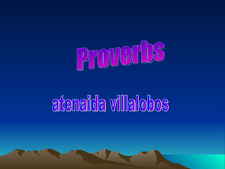 Proverbs atenaida villalobos 