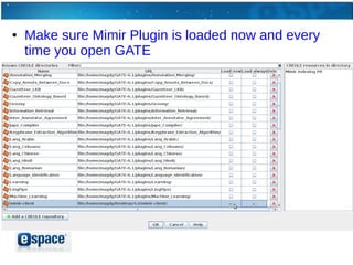 ●   Make sure Mimir Plugin is loaded now and every
    time you open GATE
 