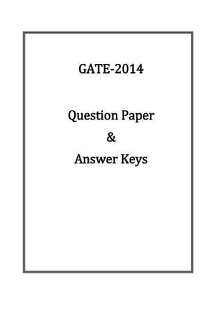 GATE-2014
Question Paper
&
Answer Keys
 