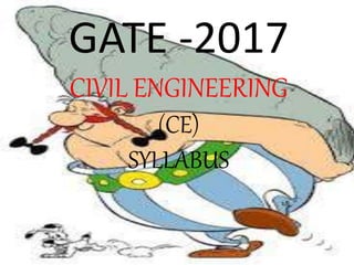 GATE -2017
CIVIL ENGINEERING
(CE)
SYLLABUS
 