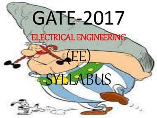 GATE-2017
ELECTRICAL ENGINEERING
(EE)
SYLLABUS
 