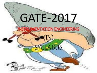 GATE-2017
INSTRUMENTATION ENGINEERING
(IN)
SYLLABUS
 