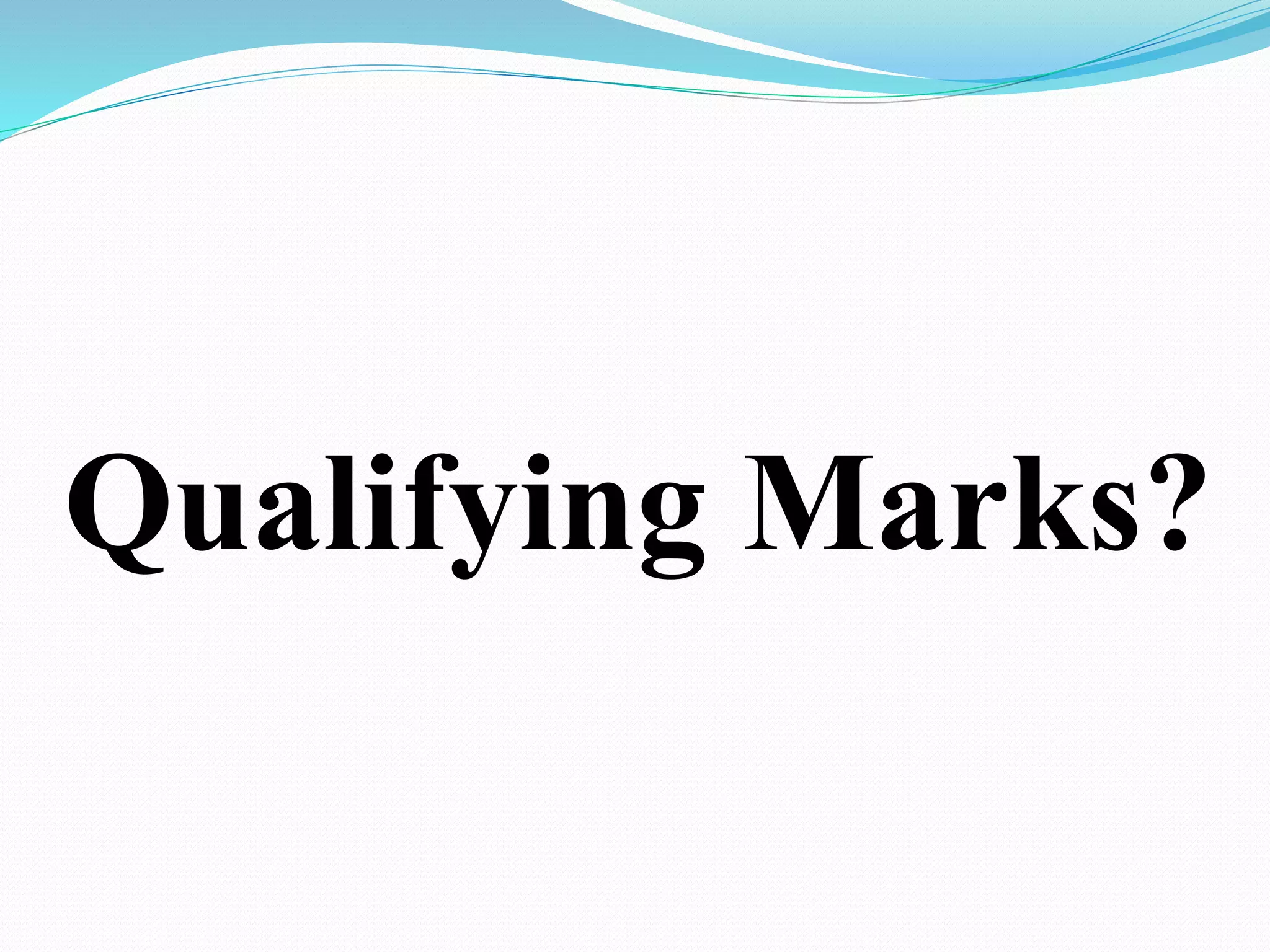 Qualifying Marks?
 