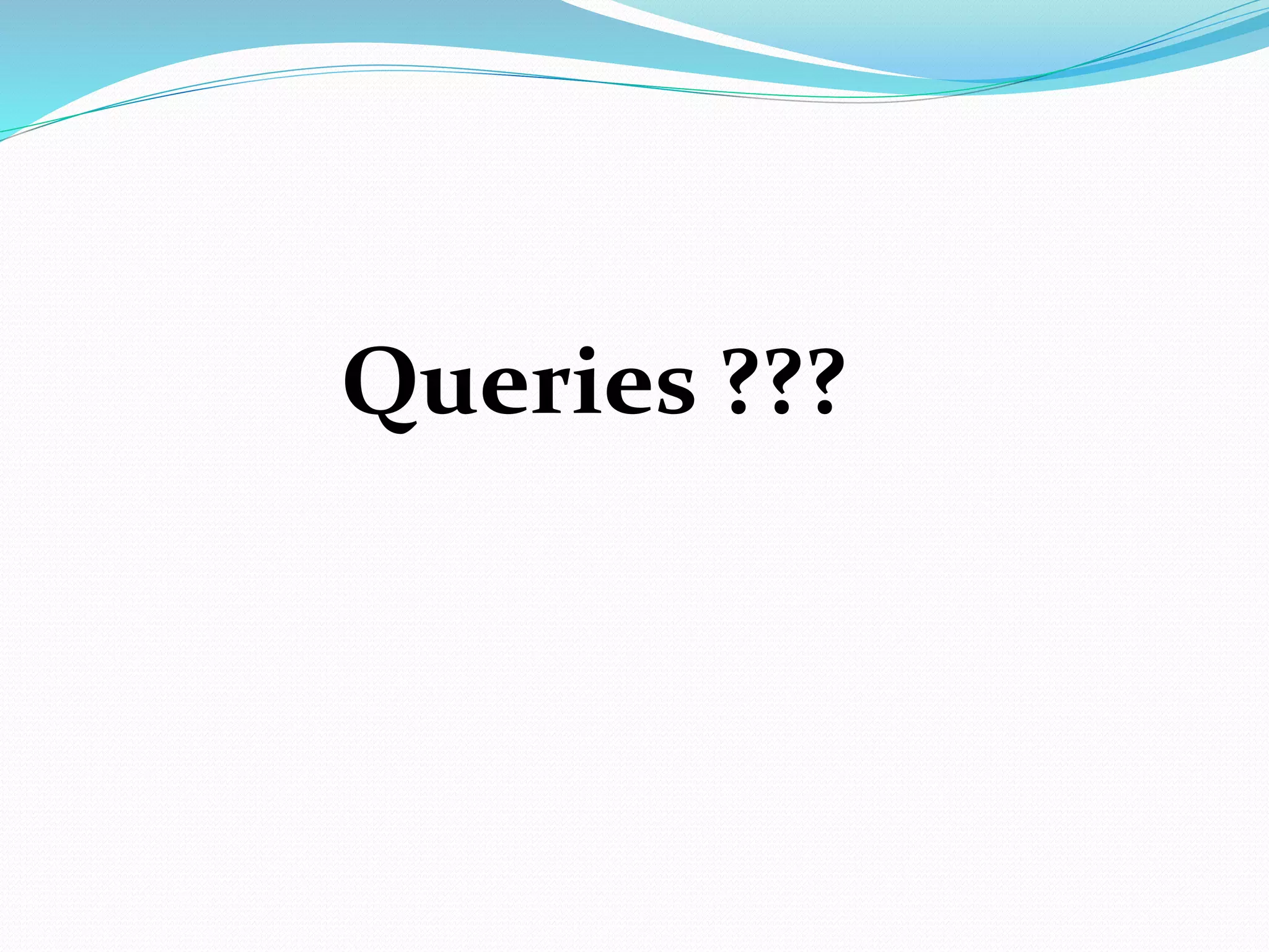 Queries ???
 