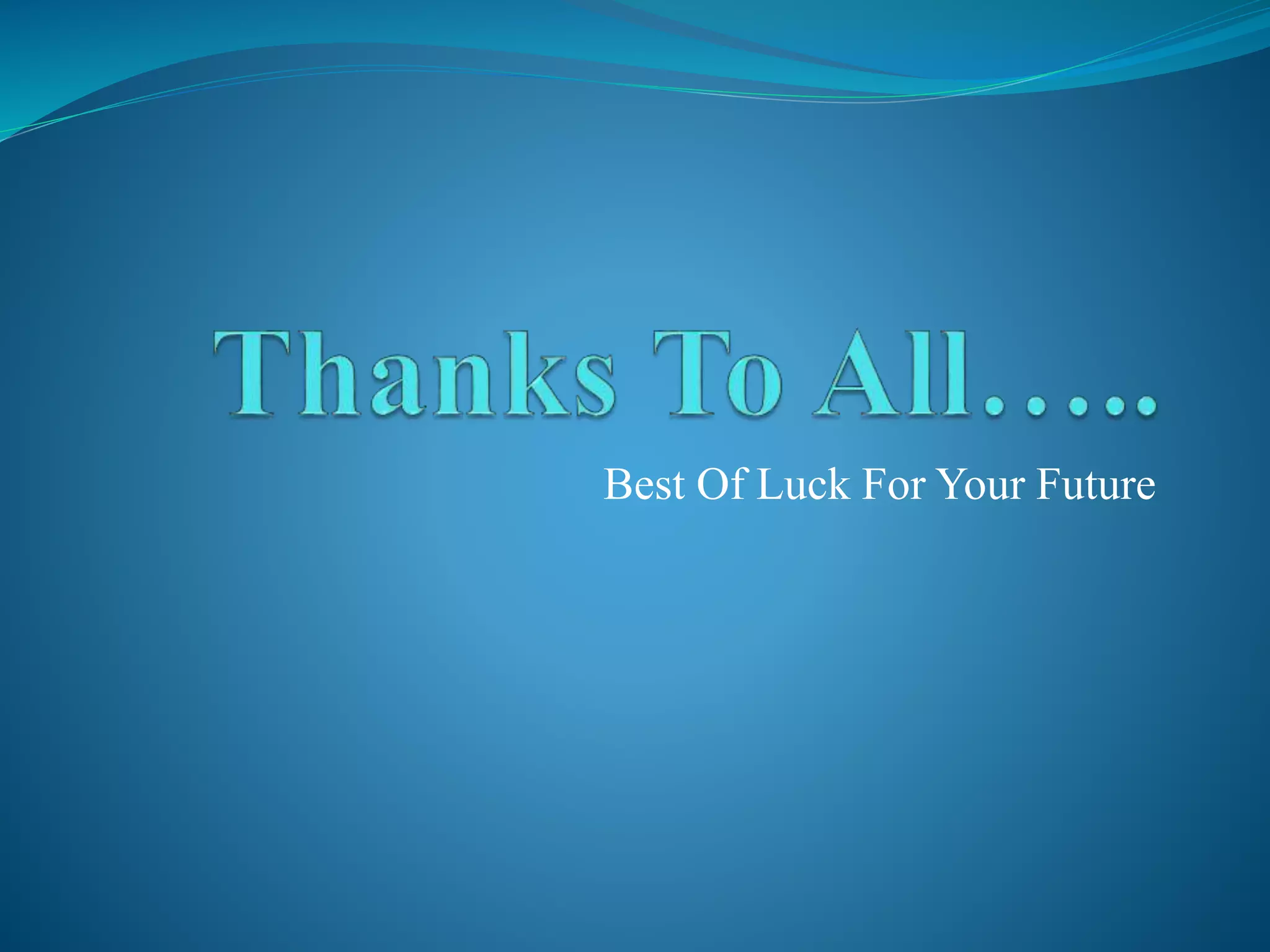 Best Of Luck For Your Future
 