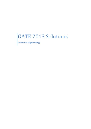 GATE 2013 Solutions
Chemical Engineering

 