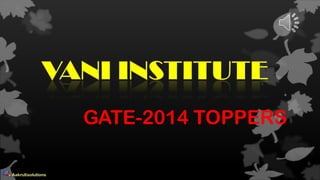 GATE-2014 TOPPERS
 