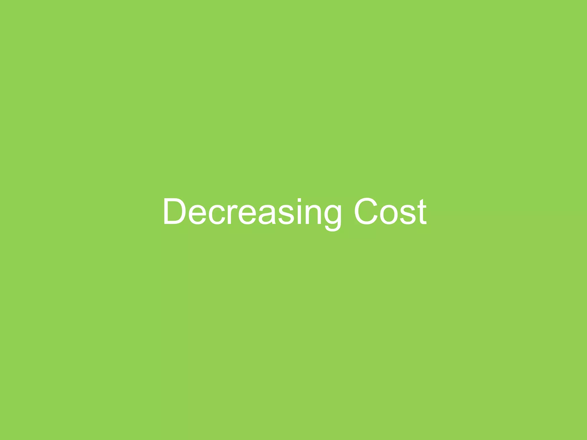 Decreasing Cost