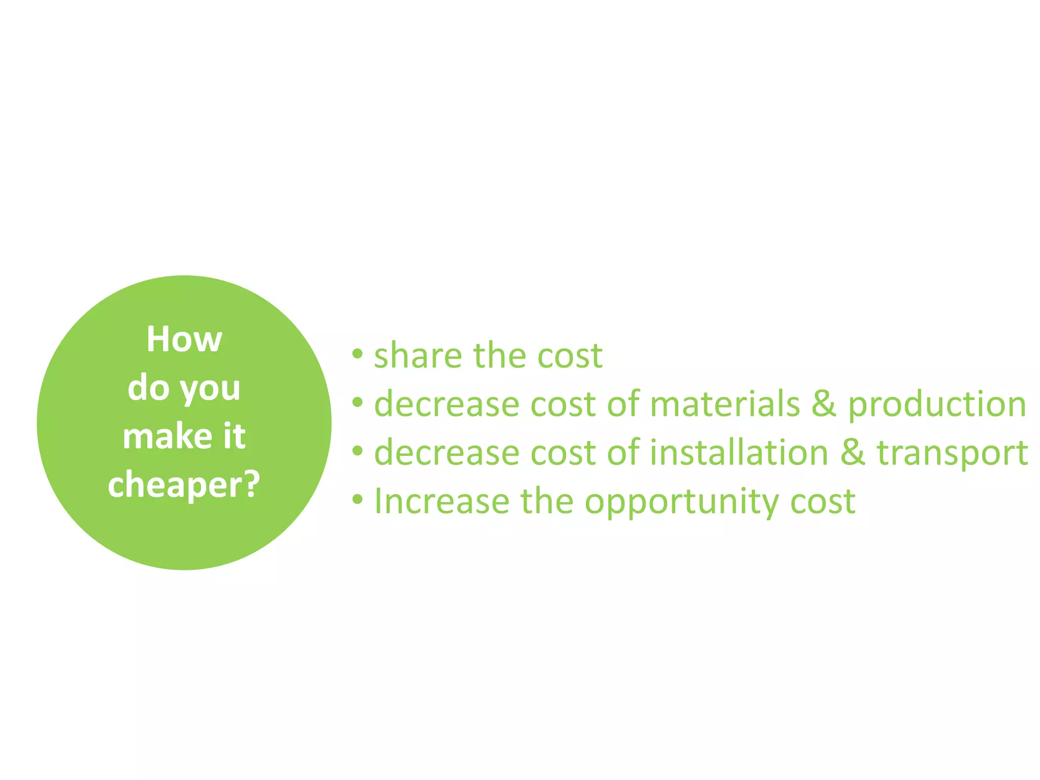 Howdo youmake itcheaper? share the cost