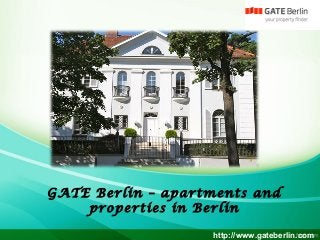 GATE Berlin – apartments and
properties in Berlin
http://www.gateberlin.com
 