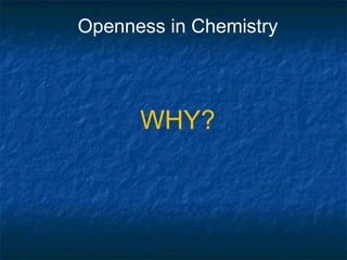 Openness in Chemistry



      WHY?
 