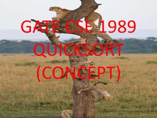 GATE CSE 1989
QUICKSORT
(CONCEPT)
 