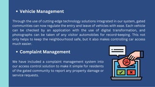 Through the use of cutting-edge technology solutions integrated in our system, gated
communities can now regulate the entr...