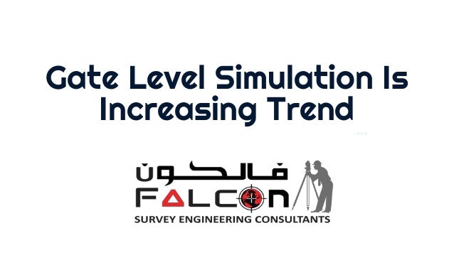 Gate Level Simulation Is
Increasing Trend
 