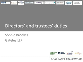 Directors’ and trustees’ duties
Sophie Brookes
Gateley LLP
 