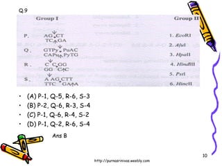 Q.9 (A) P-1, Q-5, R-6, S-3  (B) P-2, Q-6, R-3, S-4  (C) P-1, Q-6, R-4, S-2  (D) P-1, Q-2, R-6, S-4 Ans B 