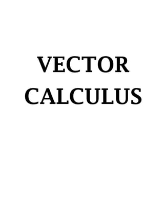 VECTOR
CALCULUS
 