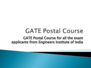 GATE Postal Course for all the exam
applicants from Engineers Institute of India

 