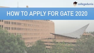HOW TO APPLY FOR GATE 2020
 