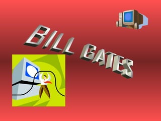 BILL GATES 