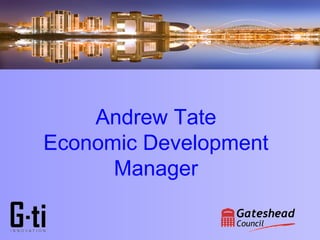 Andrew Tate
Economic Development
      Manager
 