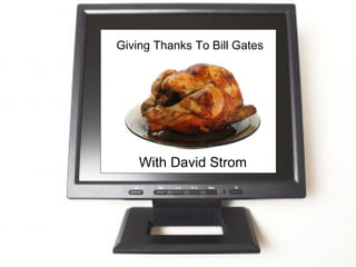 Giving Thanks To Bill Gates With David Strom 