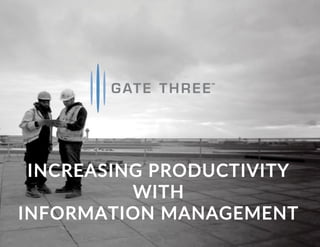 INCREASING PRODUCTIVITY
WITH
INFORMATION MANAGEMENT
 