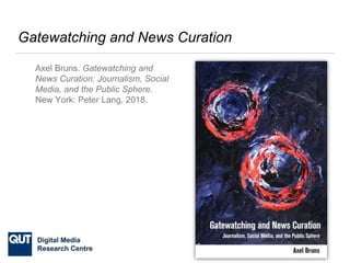 Gatewatching Examples Gatewatching and News Curation: Journalism, Social Media, and the ...